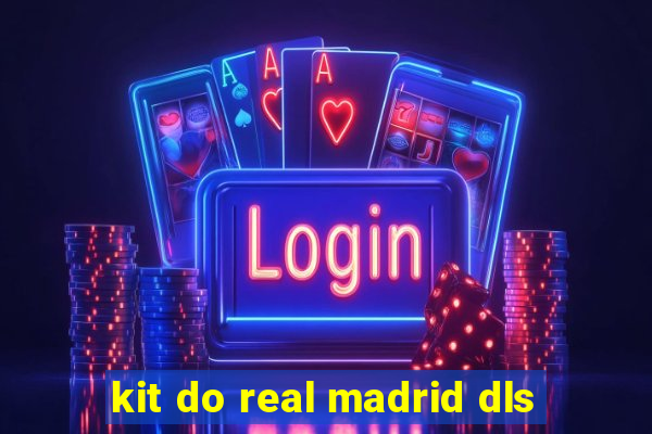 kit do real madrid dls